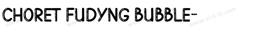 Choret Fudyng Bubble字体转换